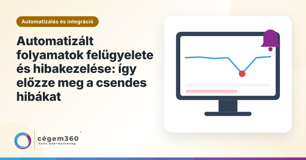 Automatizált folyamatok felügyelete és hibakezelése: így előzze meg a csendes hibákat